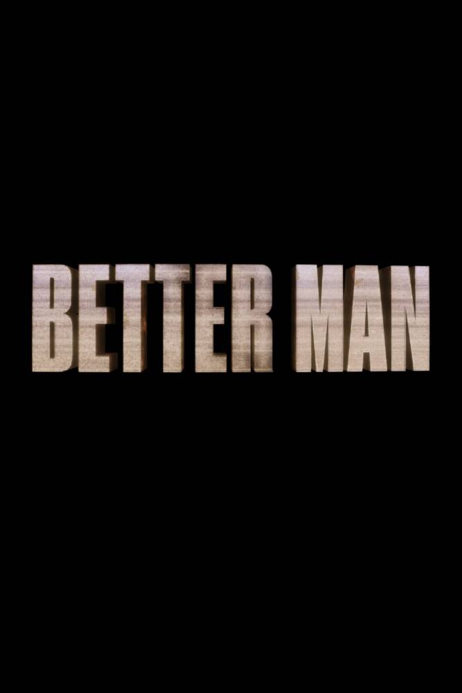 Texto 'Better Man' em letras grandes.